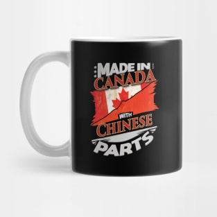 Made In Canada With Chinese Parts - Gift for Chinese From China Mug